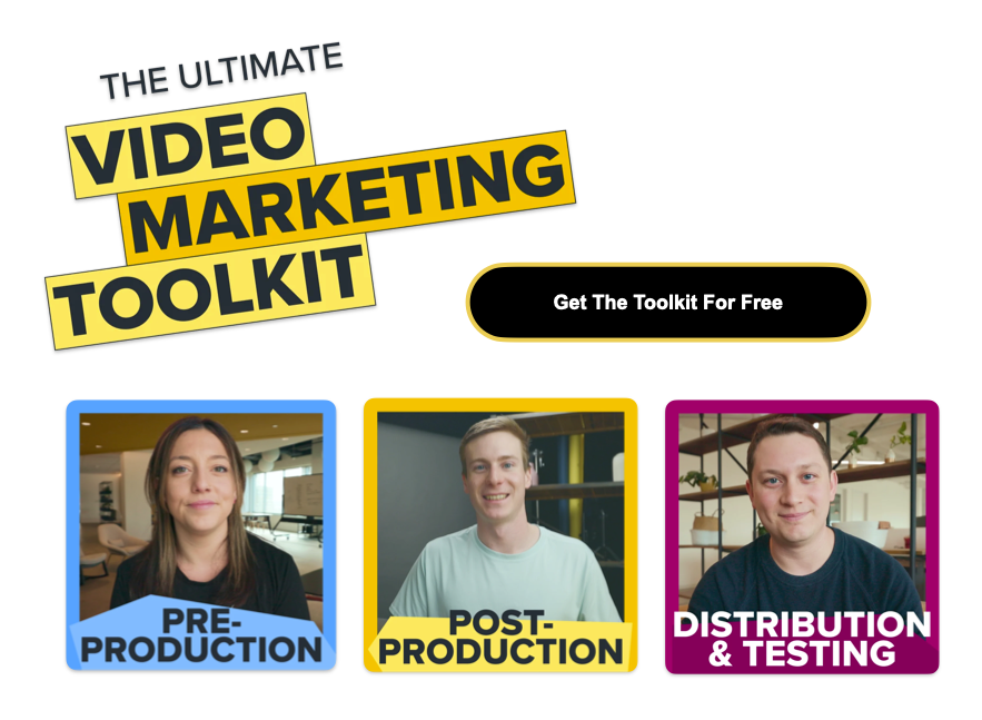 Get the Video Marketing Toolkit for free. Click here.
